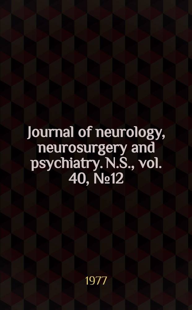 Journal of neurology, neurosurgery and psychiatry. N.S., vol. 40, № 12