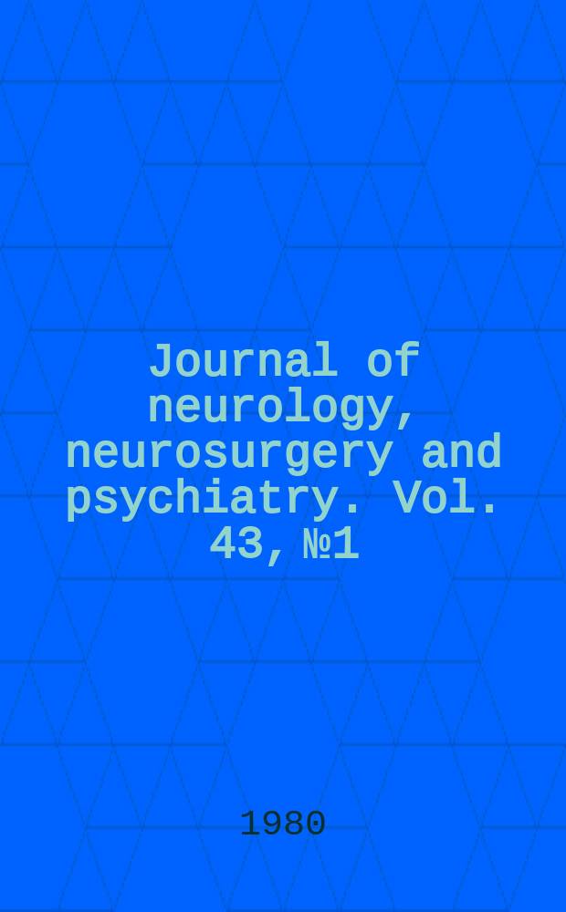 Journal of neurology, neurosurgery and psychiatry. Vol. 43, № 1