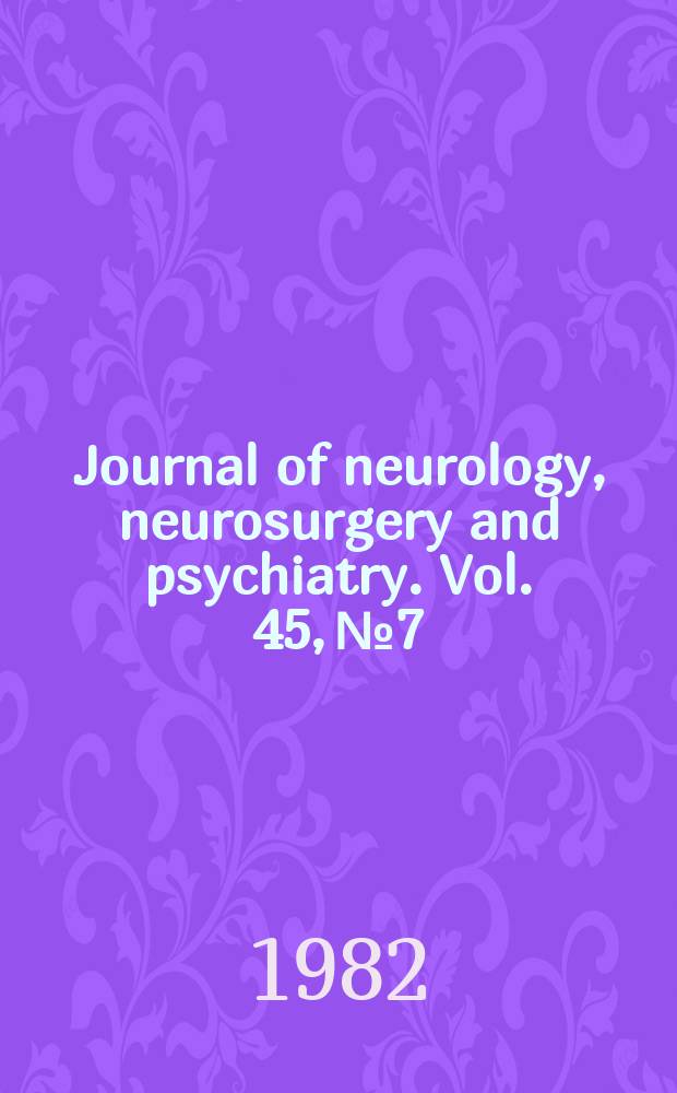 Journal of neurology, neurosurgery and psychiatry. Vol. 45, № 7