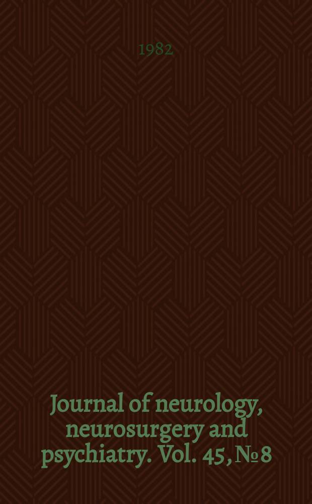 Journal of neurology, neurosurgery and psychiatry. Vol. 45, № 8