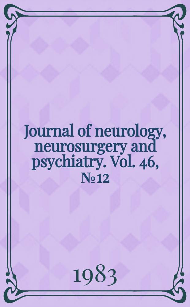 Journal of neurology, neurosurgery and psychiatry. Vol. 46, № 12