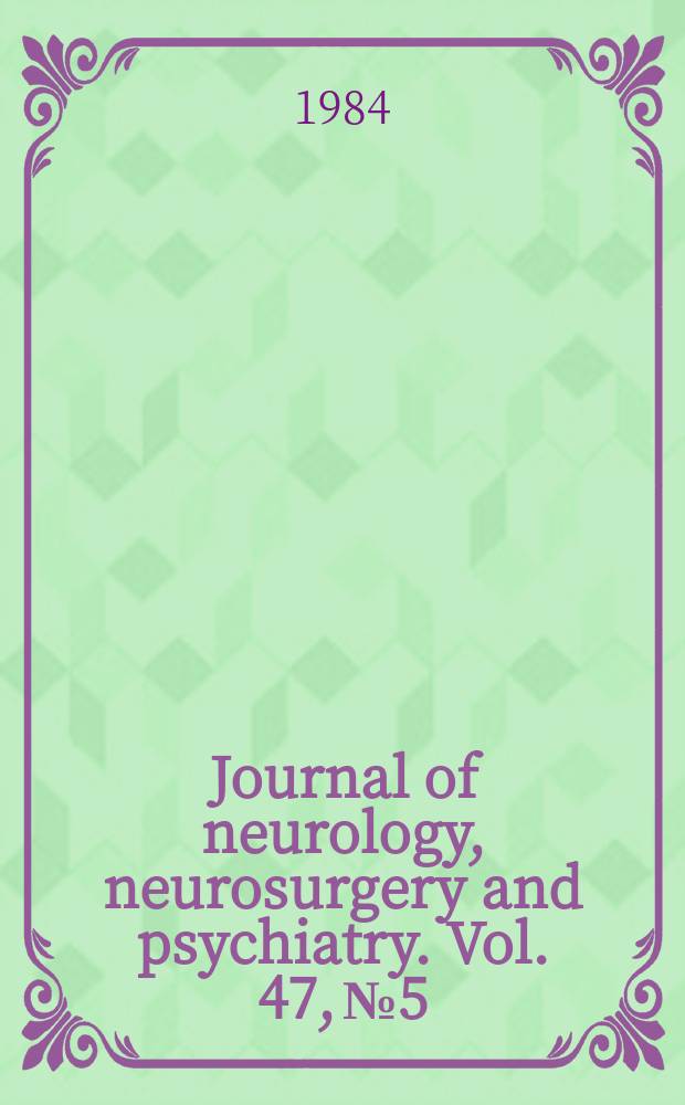Journal of neurology, neurosurgery and psychiatry. Vol. 47, № 5