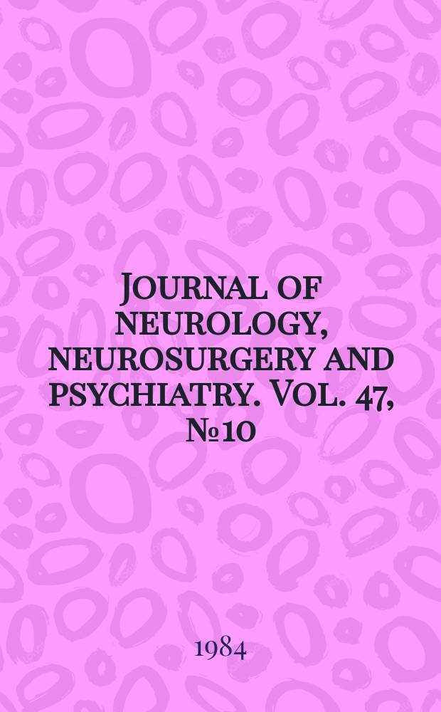 Journal of neurology, neurosurgery and psychiatry. Vol. 47, № 10