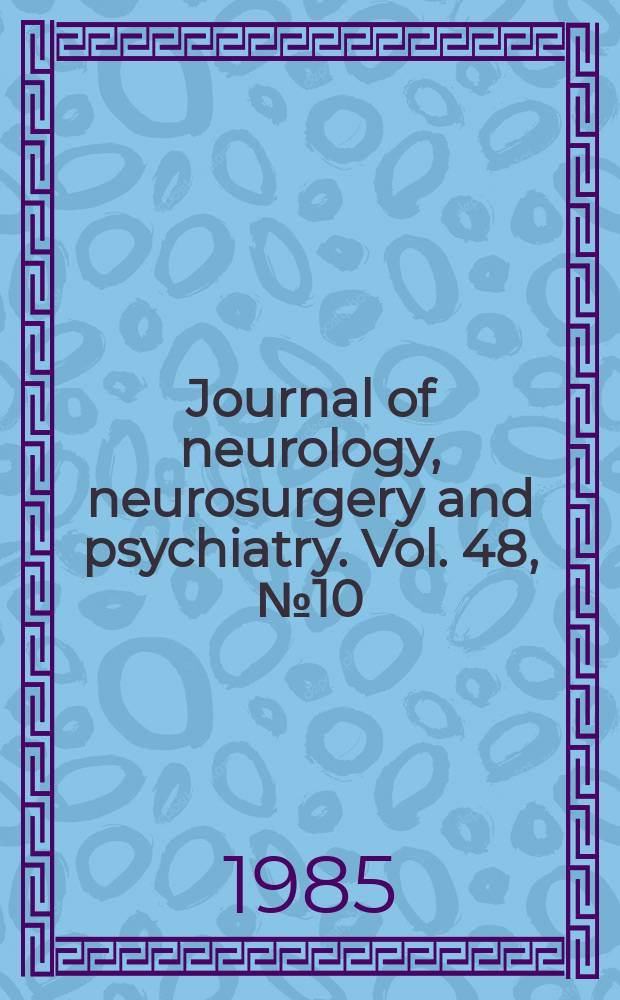 Journal of neurology, neurosurgery and psychiatry. Vol. 48, № 10