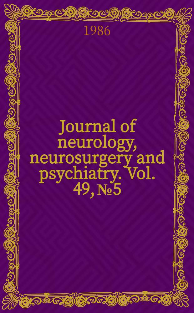 Journal of neurology, neurosurgery and psychiatry. Vol. 49, № 5
