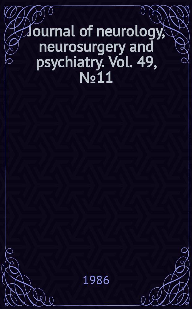 Journal of neurology, neurosurgery and psychiatry. Vol. 49, № 11