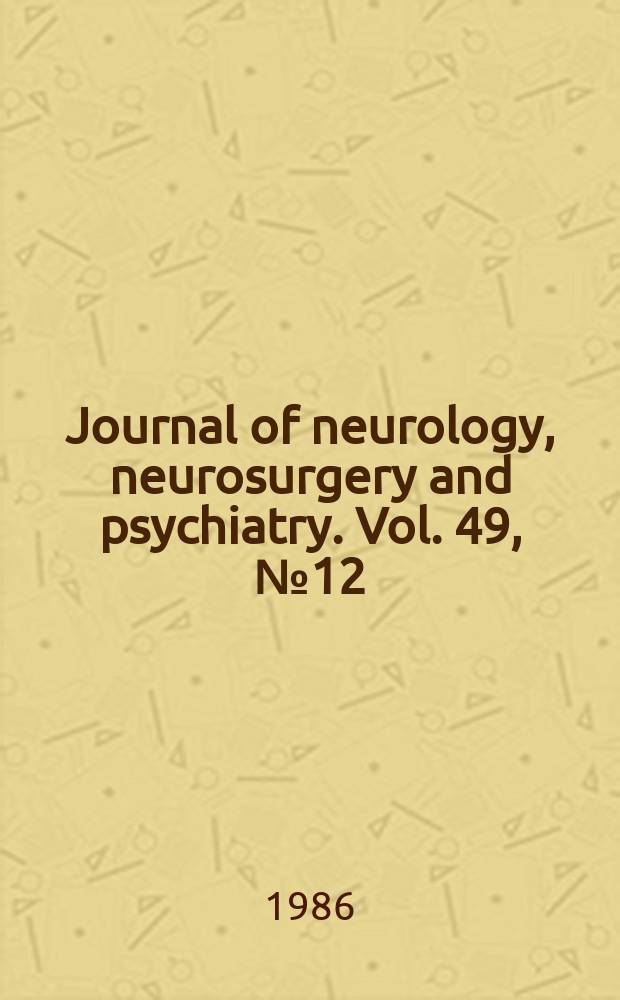 Journal of neurology, neurosurgery and psychiatry. Vol. 49, № 12