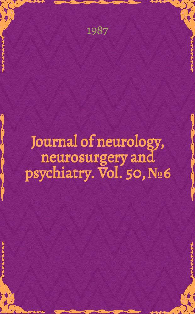 Journal of neurology, neurosurgery and psychiatry. Vol. 50, № 6