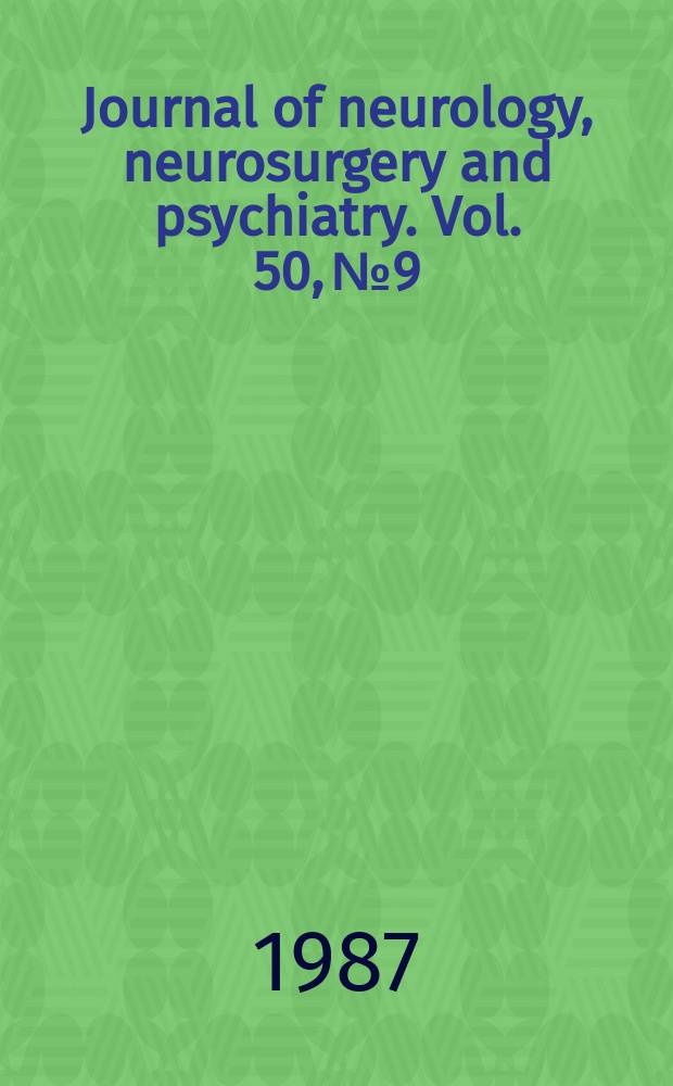 Journal of neurology, neurosurgery and psychiatry. Vol. 50, № 9