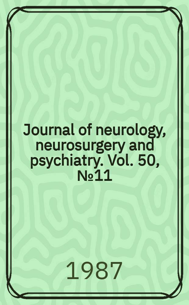 Journal of neurology, neurosurgery and psychiatry. Vol. 50, № 11