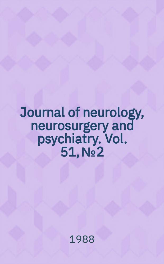 Journal of neurology, neurosurgery and psychiatry. Vol. 51, № 2