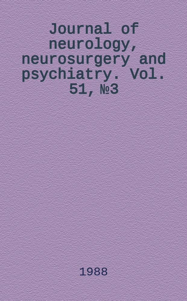 Journal of neurology, neurosurgery and psychiatry. Vol. 51, № 3
