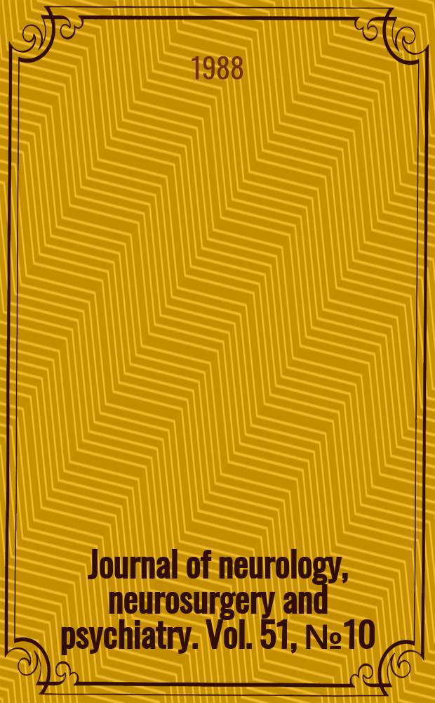 Journal of neurology, neurosurgery and psychiatry. Vol. 51, № 10
