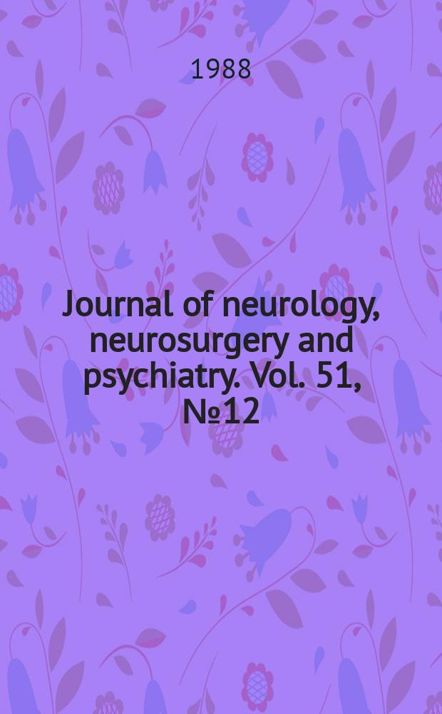 Journal of neurology, neurosurgery and psychiatry. Vol. 51, № 12