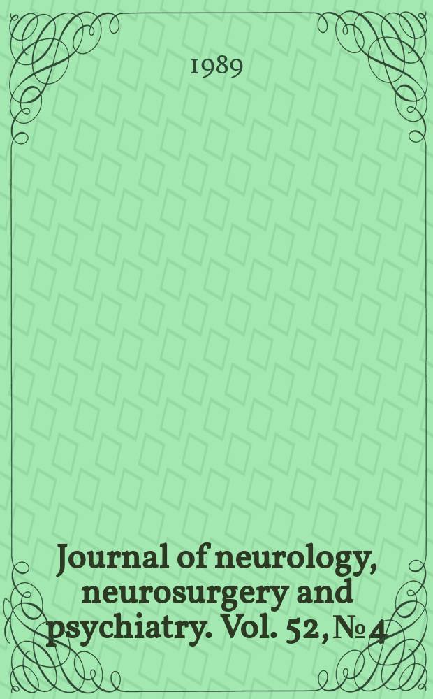 Journal of neurology, neurosurgery and psychiatry. Vol. 52, № 4