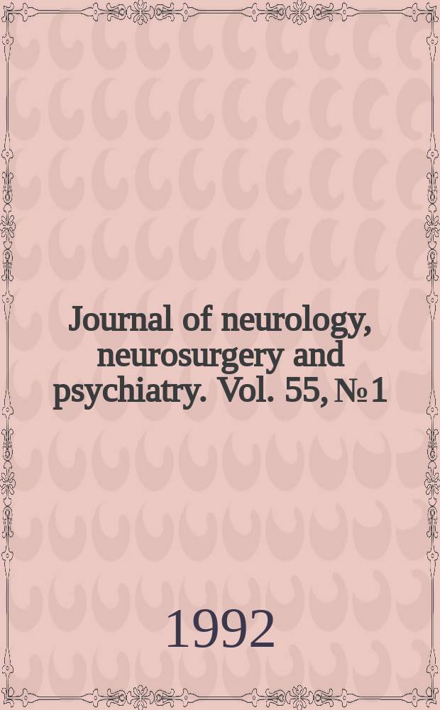 Journal of neurology, neurosurgery and psychiatry. Vol. 55, № 1