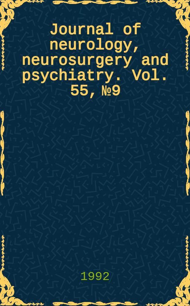 Journal of neurology, neurosurgery and psychiatry. Vol. 55, № 9
