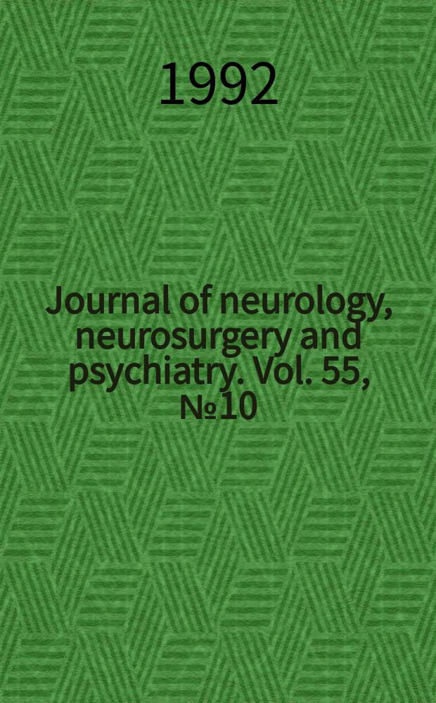 Journal of neurology, neurosurgery and psychiatry. Vol. 55, № 10