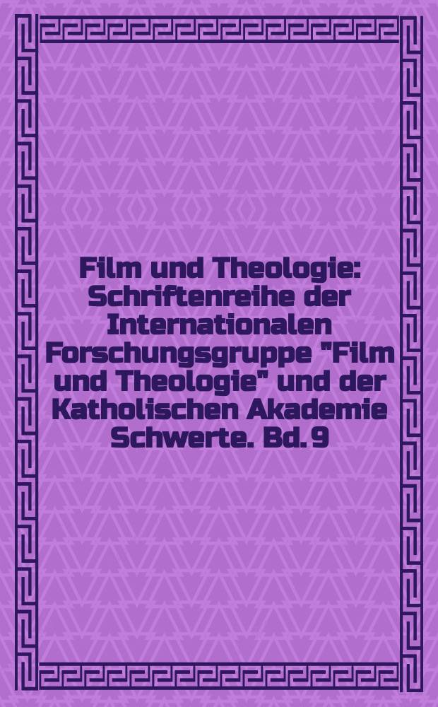 Film und Theologie : Schriftenreihe der Internationalen Forschungsgruppe "Film und Theologie" und der Katholischen Akademie Schwerte. Bd. 9 : Paradise Now!? = Рай теперь? Политика, религия, насилие в зеркале кино.