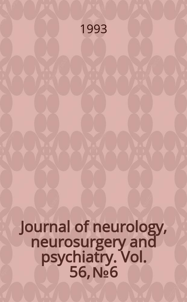 Journal of neurology, neurosurgery and psychiatry. Vol. 56, № 6