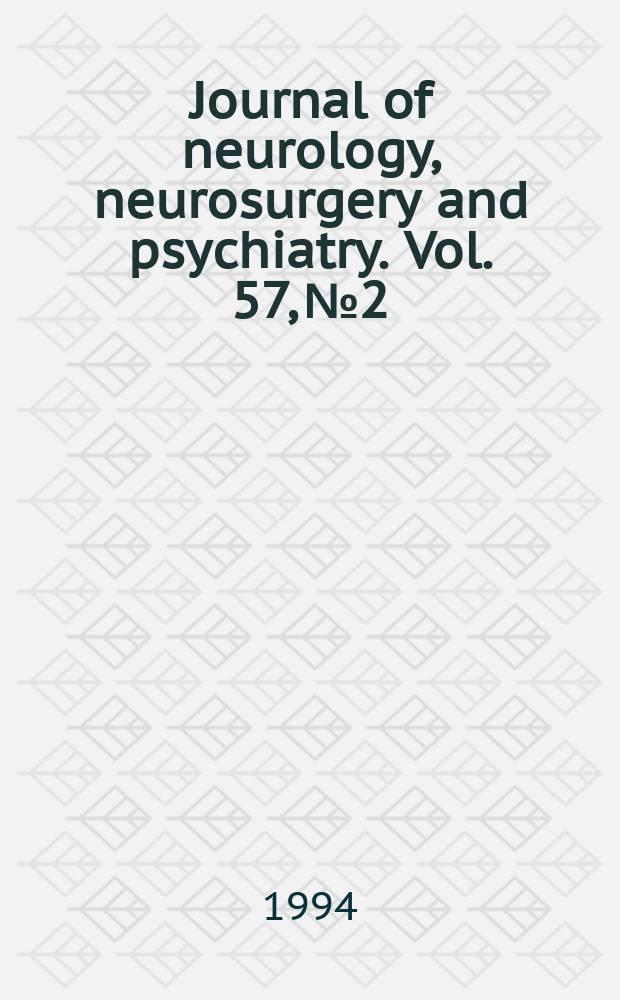 Journal of neurology, neurosurgery and psychiatry. Vol. 57, № 2