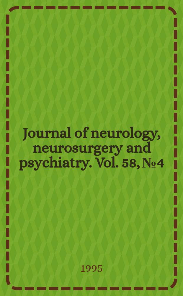 Journal of neurology, neurosurgery and psychiatry. Vol. 58, № 4