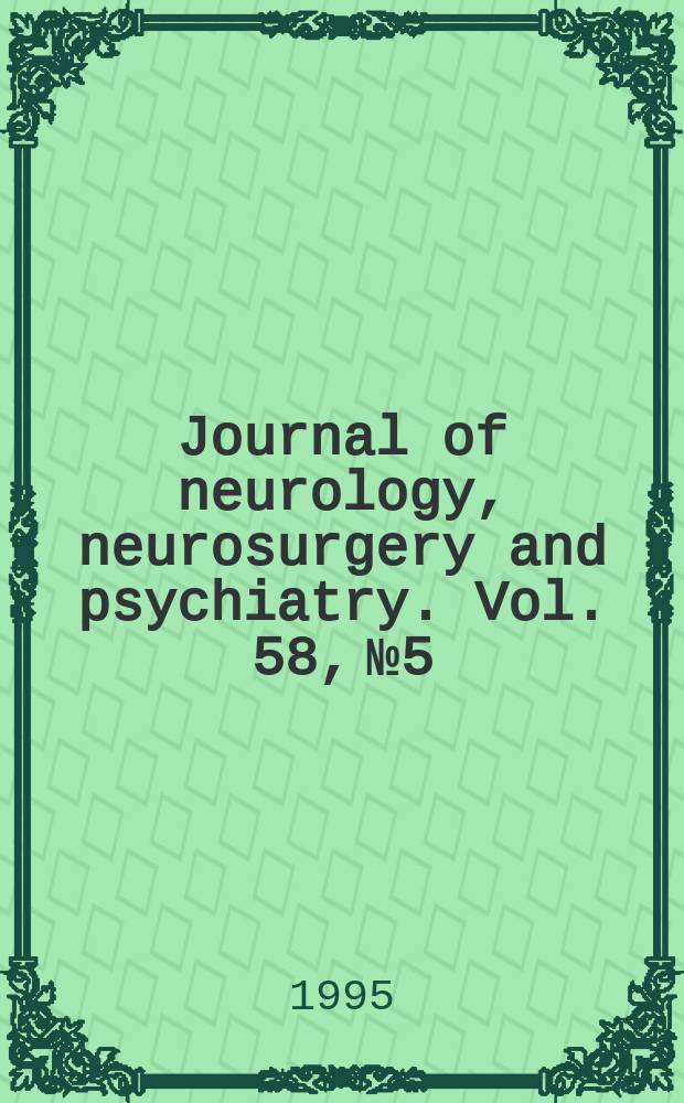 Journal of neurology, neurosurgery and psychiatry. Vol. 58, № 5