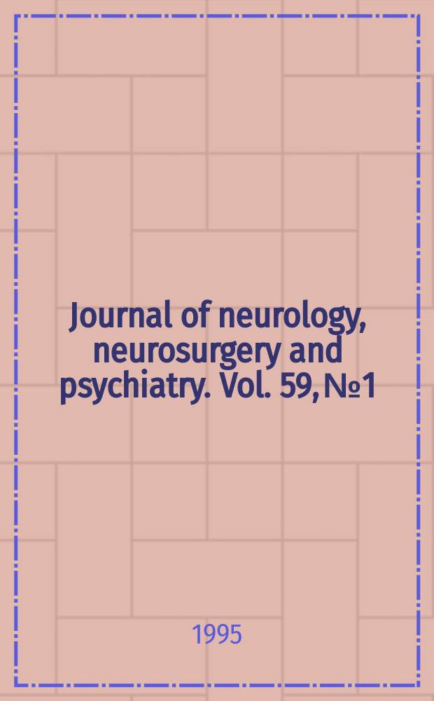 Journal of neurology, neurosurgery and psychiatry. Vol. 59, № 1