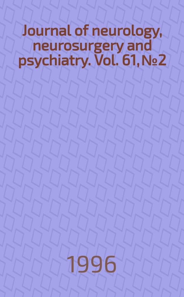 Journal of neurology, neurosurgery and psychiatry. Vol. 61, № 2