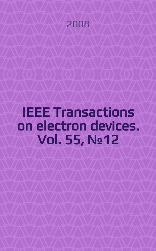 IEEE Transactions on electron devices. Vol. 55, № 12