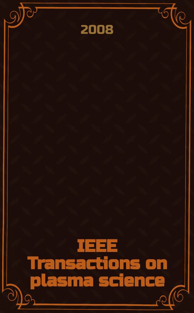 IEEE Transactions on plasma science : A publ. of the IEEE nuclear and plasma sciences soc. Vol. 36, № 5, pt. 2