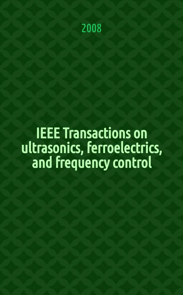 IEEE Transactions on ultrasonics, ferroelectrics, and frequency control : A publ. of the IEEE ultrasonics, ferroelectrics, a. frequency control soc. Vol. 55, № 9