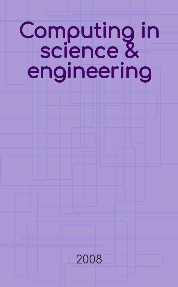 Computing in science & engineering : A joint publ. of the IEEE Computer soc. a. the Amer. inst. of physics. Vol. 10, № 6