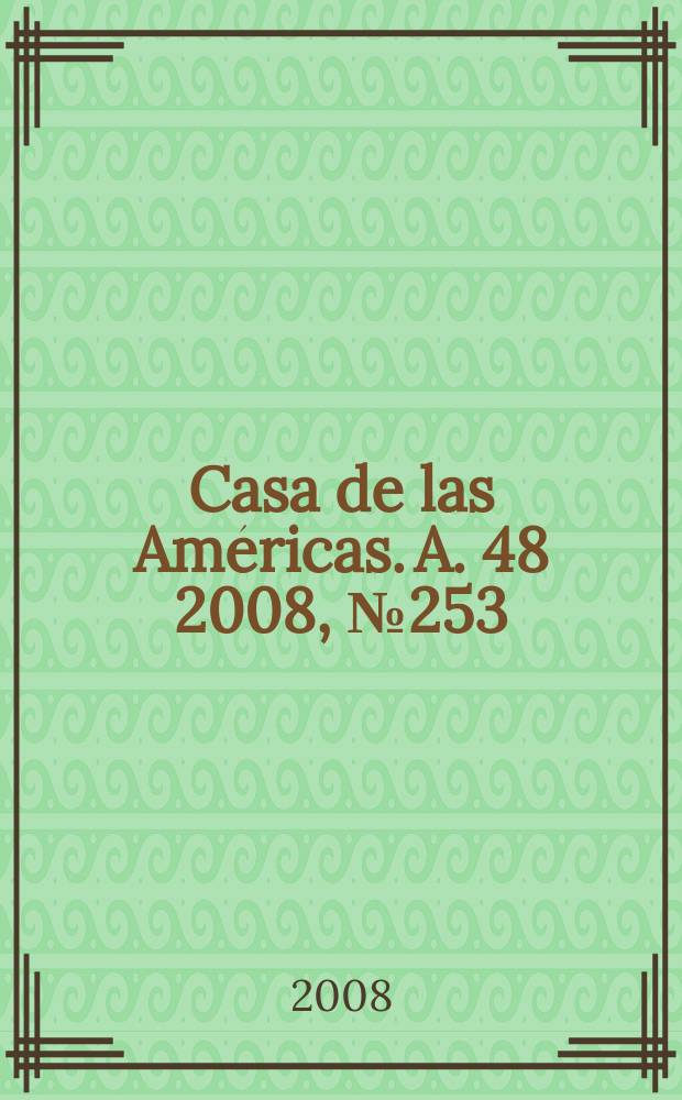 Casa de las Américas. A. 48 2008, № 253