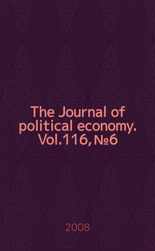 The Journal of political economy. Vol.116, № 6
