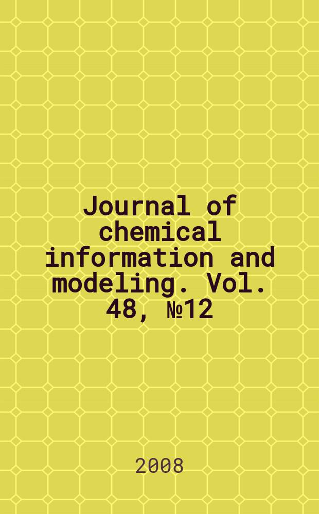 Journal of chemical information and modeling. Vol. 48, № 12