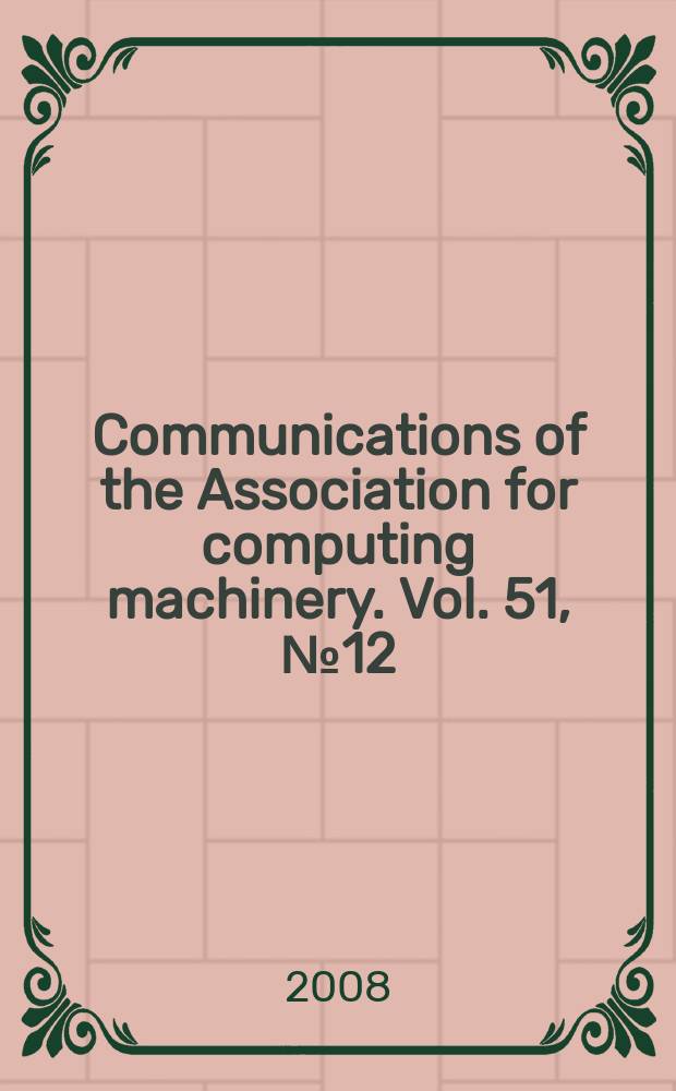 Communications of the Association for computing machinery. Vol. 51, № 12