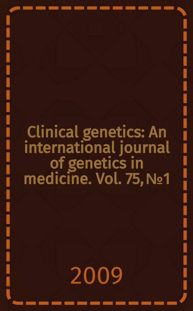 Clinical genetics : An international journal of genetics in medicine. Vol. 75, № 1