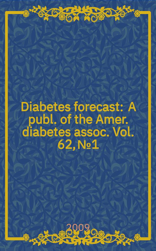 Diabetes forecast : A publ. of the Amer. diabetes assoc. Vol. 62, № 1