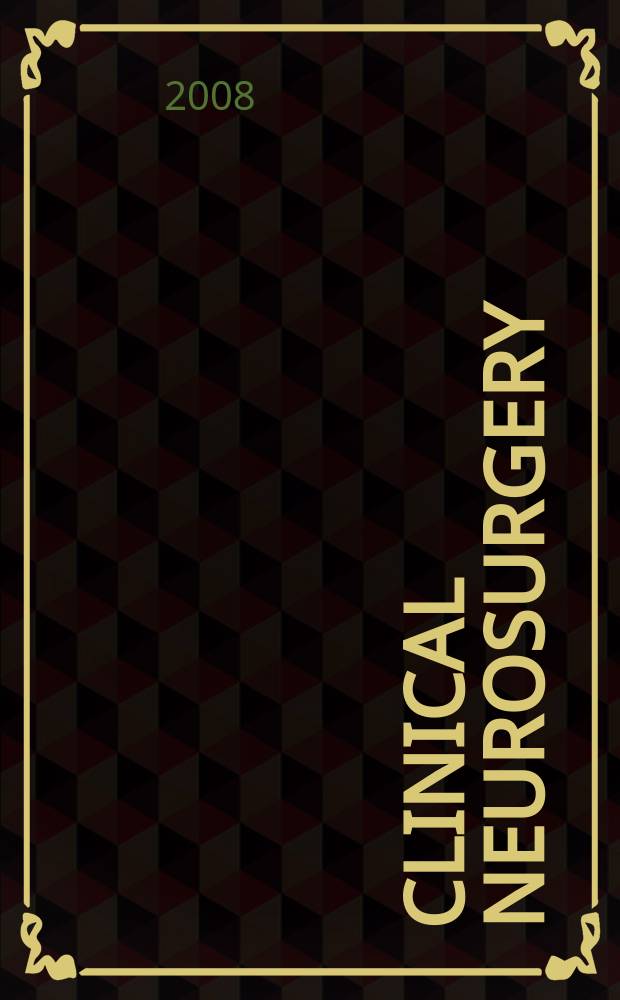Clinical neurosurgery : Proceedings of the Congress of neurological surgeons ... Vol. 55 : ...San Diego, California, 2007