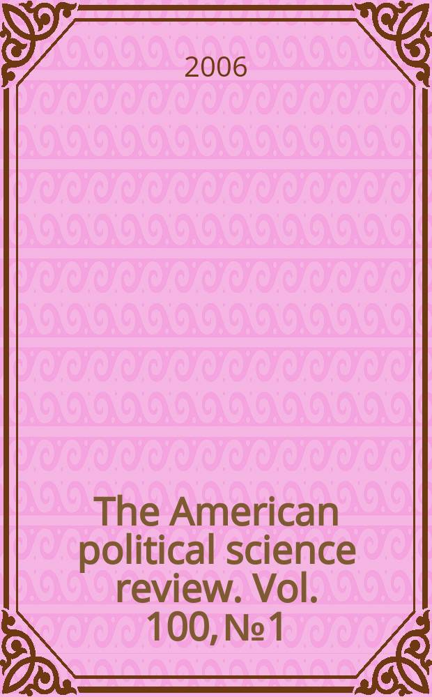 The American political science review. Vol. 100, № 1