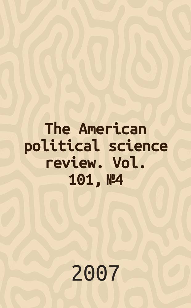 The American political science review. Vol. 101, № 4