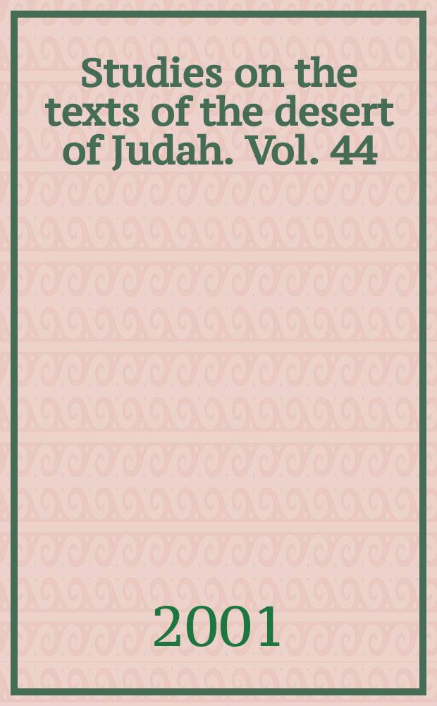 Studies on the texts of the desert of Judah. Vol. 44 : To increase learning for the understanding ones = Рост знания для их понимания: Прочтение и реконструкция фрагментов ранних еврейских текстов