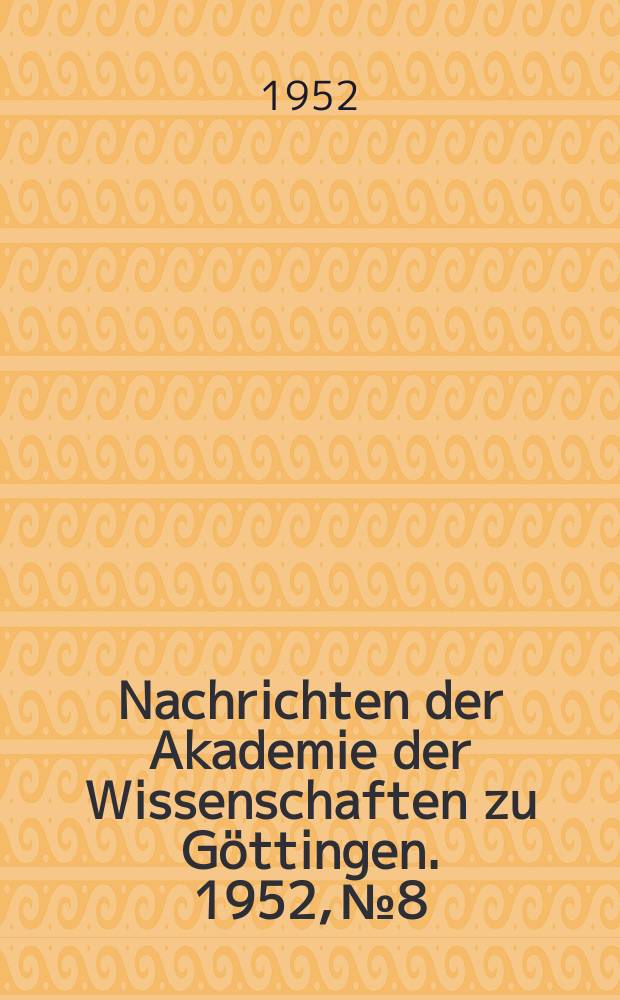 Nachrichten der Akademie der Wissenschaften zu Göttingen. 1952, №8 : Über die Lösungen der Minimalflächengleichung