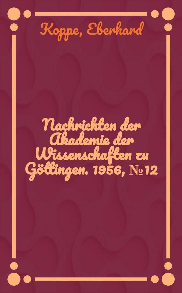 Nachrichten der Akademie der Wissenschaften zu Göttingen. 1956, №12 : Die Ableitung der Minimalprinzipien der nichtlinearen Elastizitätstheorie mittels kanonischer Transformation