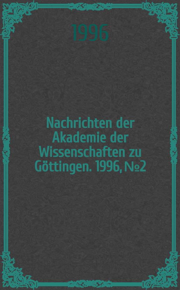 Nachrichten der Akademie der Wissenschaften zu Göttingen. 1996, №2 : Die Methode der elektronisch chemischen Aktivierung