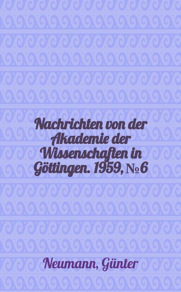 Nachrichten von der Akademie der Wissenschaften in G&ouml;ttingen. 1959, №6 : Die Begleiter der phrygischen Mutterg&ouml;ttin von Boğazk&ouml;y