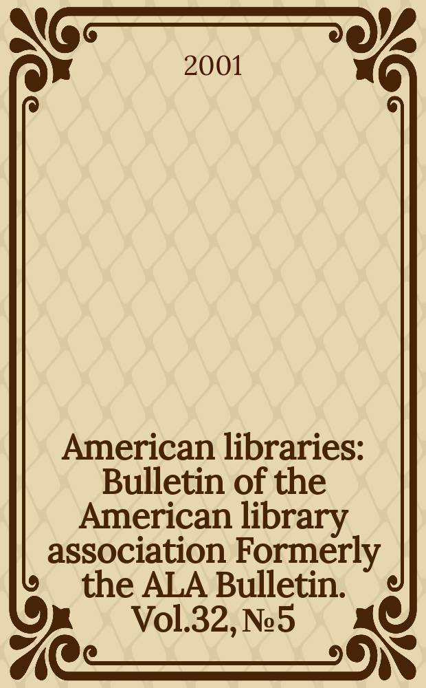American libraries : Bulletin of the American library association Formerly the ALA Bulletin. Vol.32, №5