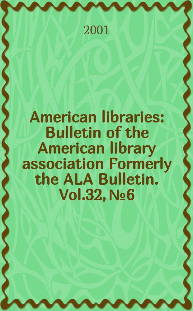 American libraries : Bulletin of the American library association Formerly the ALA Bulletin. Vol.32, №6