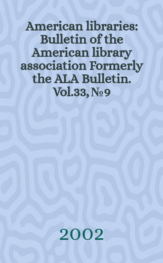American libraries : Bulletin of the American library association Formerly the ALA Bulletin. Vol.33, №9